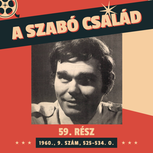 A Szabó család - 59. rész (1960., 9. szám, 525-534. o.)