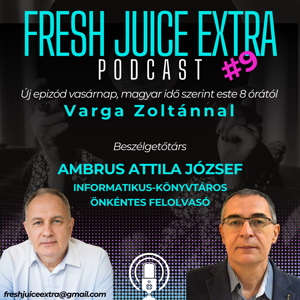 Fresh Juice Extra: Ambrus Attila József (2025. április 27.) | 9. adás