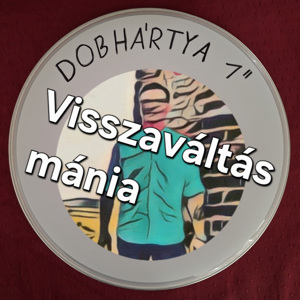 Dobhártya 1” - Visszaváltásmánia ///Nigel podcast - 1/10.///