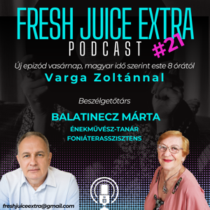 Fresh Juice Extra: Balatinecz Márta (2025. július 20.)  | 21. adás