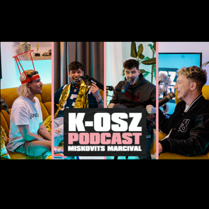 K-OSZ PODCAST - 7. Marics Peti, Pető Brúnó és Kovács Kristóf