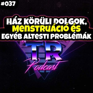 #037 - Ház körüli dolgok, menstruáció és egyéb altesti problémák