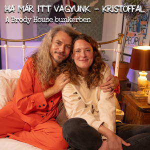 HA MÁR ITT VAGYUNK - Kristóffal - Mérő Verával és Fülöp "LuluLoveLand" Lucával 