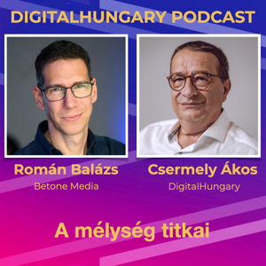 Digital Hungary Podcast - 117. A mélység titka. Beszélgetés Román Balázzsal 