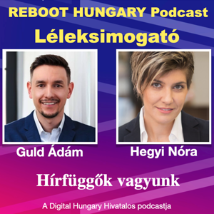 Reboot Hungary - Léleksimogató: Hírfüggők vagyunk Beszélgetés Guld Ádámmal