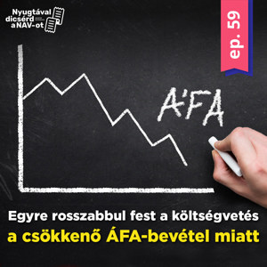 EP59 | Egyre rosszabbul fest a költségvetés a csökkenő ÁFA-bevétel miatt