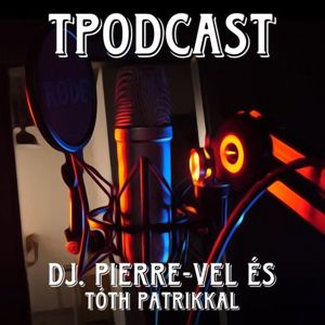 Dj.-zés mint munka,kezdetek-Dj. Pierre|TPODCAST|TÓTH PATRIK