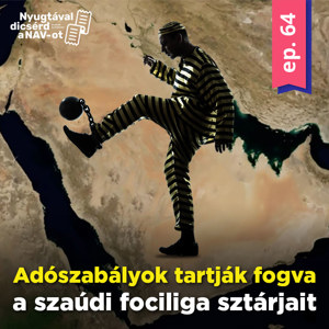 EP64 | Adószabályok tartják fogva a szaúdi fociliga sztárjait