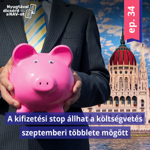 EP34 | A kifizetési stop állhat a költségvetés szeptemberi többlete mögött