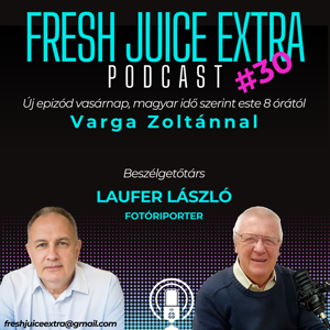 Fresh Juice Extra: Laufer László (2025. szeptember 21.)  | 30. adás