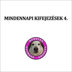 Mindennapi kifejezések 4.