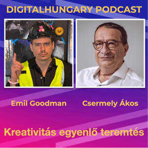 Digital Hungary Podcast - 119. Kreativitás egyenlő  teremtés - Beszélgetés Emil Goodman-nel