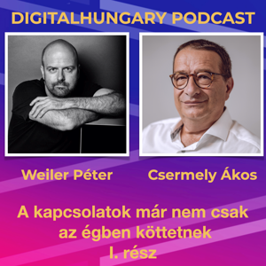 Digital Hungary Podcast - 100. A kapcsolatok már nem csak az égben köttetnek