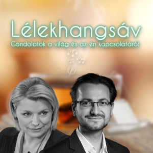 Lélekhangsáv - 10. Pszichénk fogságában – torzításokról, projekciókról, elhárításokról