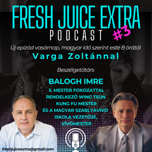 Fresh Juice Extra: Balogh Imre (2025. március 23.) | 3. adás