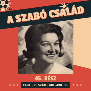 A Szabó család - 45. rész (1960., 7. szám, 401-408. o.)