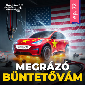 EP72 | Durva büntetővámmal rázza meg a kínai elektromos autóipart az USA