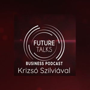 Future Talks Krizsó Szilviával, a Trade Magazin üzleti podcastja