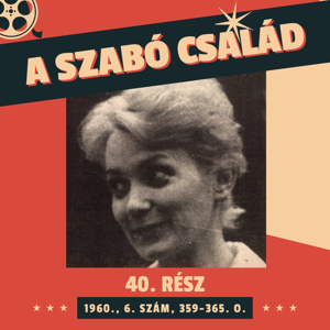 A Szabó család - 40. rész (1960., 6. szám, 359-365. o.)