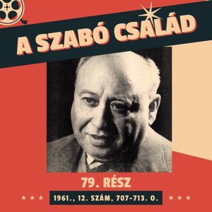 A Szabó család - 79. rész (1961., 12. szám, 707-713. o.)
