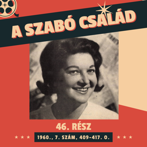 A Szabó család - 46. rész (1960., 7. szám, 409-417. o.)