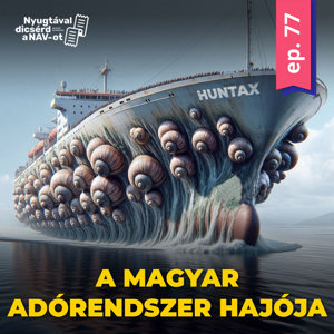 EP77 | Nehéz csigák tapadtak a magyar adórendszer hajójának aljára