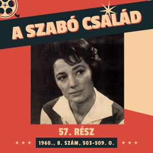 A Szabó család - 57. rész (1960., 8. szám, 503-509. o.)