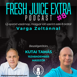 Fresh Juice Extra: Kutai Tamás (2025. április 20.) | 8. adás