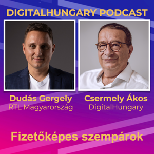 Digital Hungary Podcast - 103. Fizetőképes szempárok