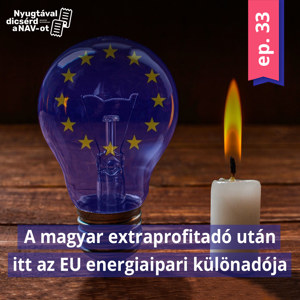 EP33 | A magyar extraprofitadó után itt az EU energiaipari különadója is