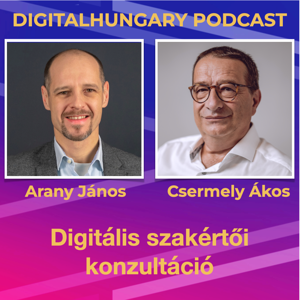 Digital Hungary Podcast - 124. Digitális szakértői konzultáció - beszélgetés Arany Jánossal