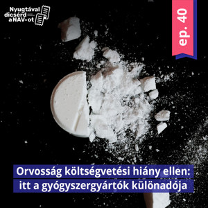 EP40 | Orvosság költségvetési hiány ellen: itt a gyógyszergyártók különadója