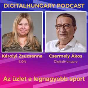 Digital Hungary Podcast - 116. Az üzlet a legjobb sport. Beszélgetés Károlyi Zsuzsannával