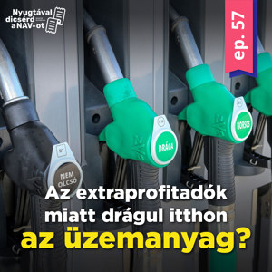 EP57 | Az extraprofitadók miatt drágul itthon az üzemanyag?