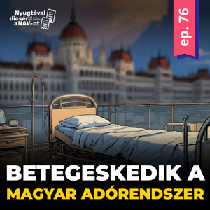 EP76 | Négy éve betegeskedik a magyar adórendszer