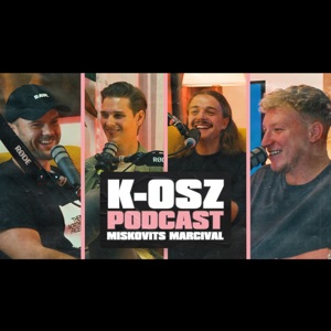 K-OSZ PODCAST - 6. Szakács Gergő, Nagy Bence és Lévai-Hangyássy Bence