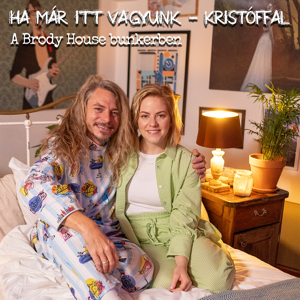 HA MÁR ITT VAGYUNK - Kristóffal - Fancsikai Eszterrel és Biacsis "Renyagyár" Renátával