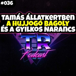 #036 - Tamás az állatkertben, a hujjogó bagoly és a gyilkos narancs