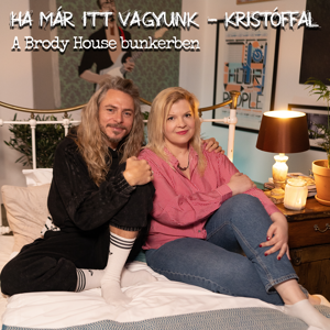 HA MÁR ITT VAGYUNK – Kristóffal – Kovalcsik Krisztinával, Kis Róka Csabával és Nimivel 