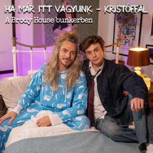 HA MÁR ITT VAGYUNK – Kristóffal – Radics Zsomborral és 