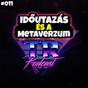 #011 - Időutazás és a Metaverzum