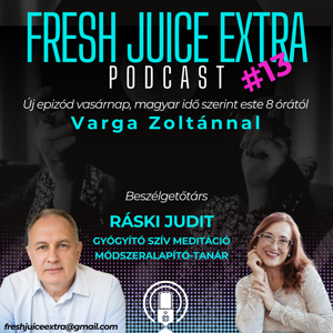 Fresh Juice Extra: Ráski Judit (2025. május 25.) | 13. adás