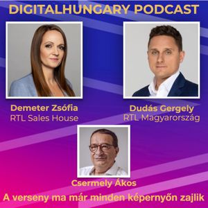 Digital Hungary Podcast - 129. A verseny ma már minden képernyőn zajlik