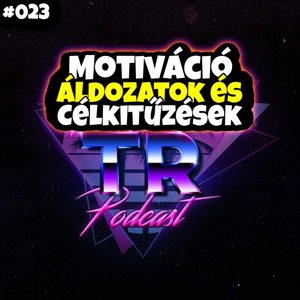 #023 - Motiváció, áldozatok és célkitűzések