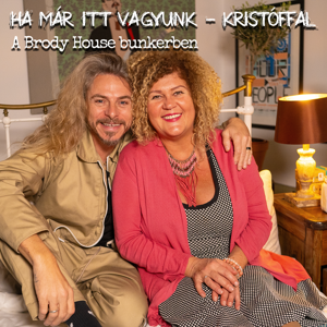 HA MÁR ITT VAGYUNK - Kristóffal - Soma Mamasévával és Anna Amélie-vel 