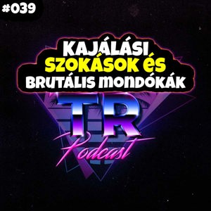 #039 - Kajálási szokások és brutális mondókák