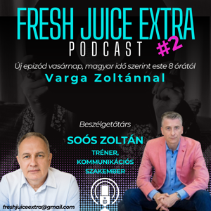 Fresh Juice Extra: Soós Zoltán (2025. március 16.) | 2. adás