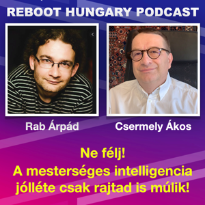 Reboot Hungary - 62. Ne félj! A mesterséges intelligencia jólléte csak rajtad múlik! 
