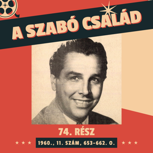 A Szabó család - 74. rész (1960., 11. szám, 653-662. o.)