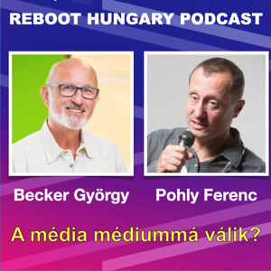 Reboot Hungary - 67. A média Médiummá válik? 